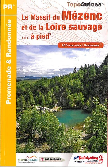 Le massif du Mezenc et de la Loire sauvage... à pied. 28 promenades & randonnées, 4e édition