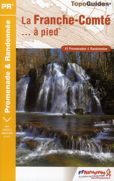 La Franche-Comté... à pied. 41 promenades & randonnées