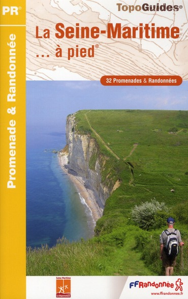 La Seine Maritime... à pied. 32 promenades & randonnées