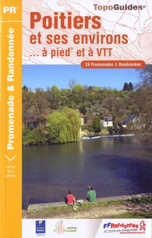 Poitiers et ses environs... à pied et à VTT. 24 promenades et randonnées
