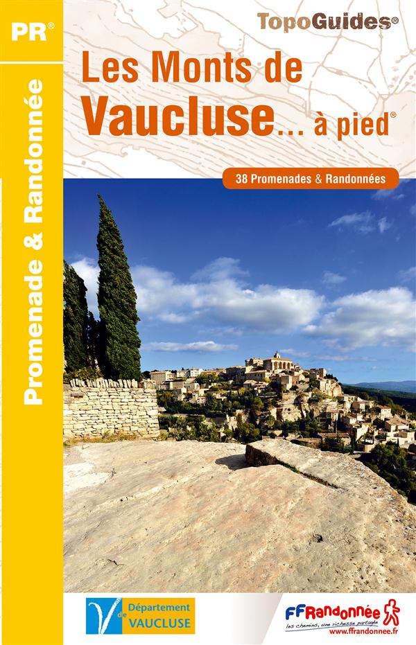 Les monts de Vaucluse... à pied. 38 promenades & randonnées, 4e édition