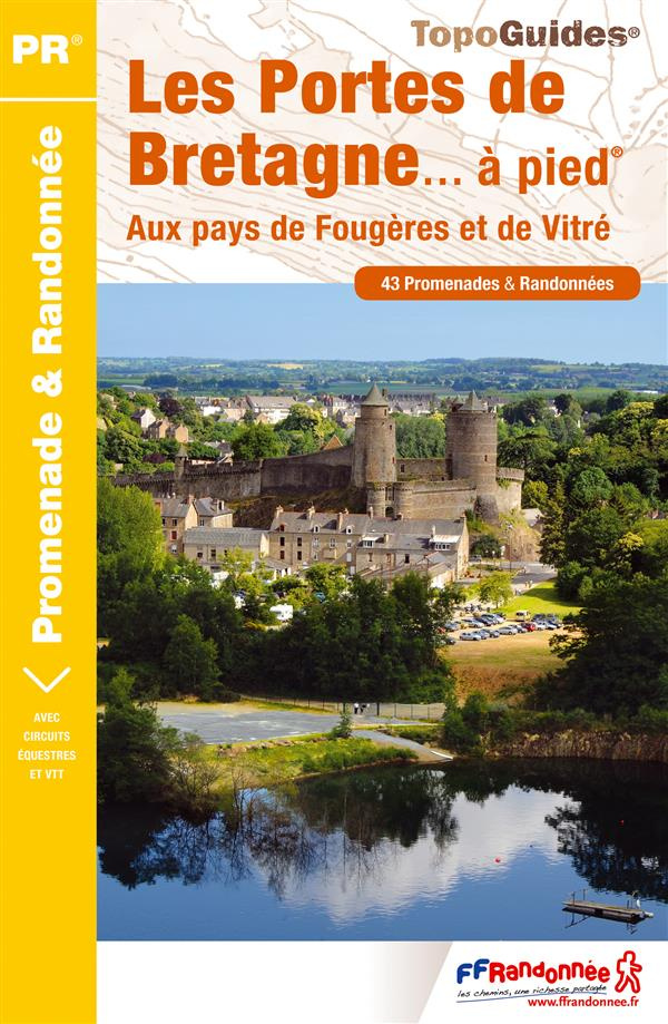 Les portes de Bretagne... à pied. Aux pays de Fougères et de Vitré