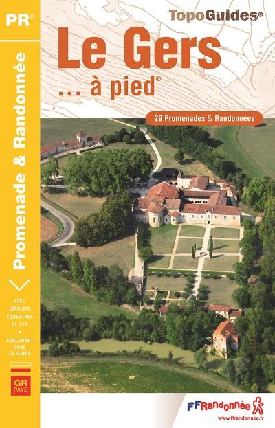 Le Gers... à pied. 30 promenades & randonnées, 4e édition