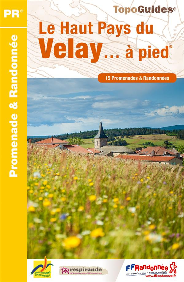 Le Haut Pays du Velay... à pied. 15 promenades & randonnées, 3e édition