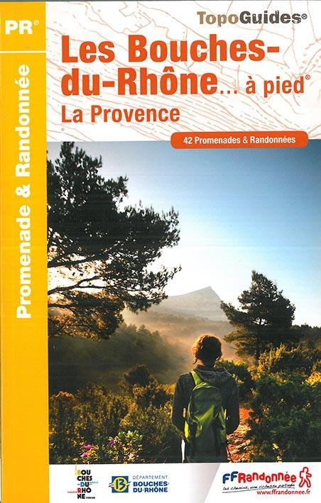 Les Bouches-du-Rhône à pied. 42 promenades & randonnées, 5e édition
