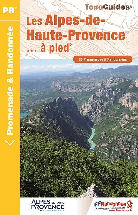 Les Alpes-de-Haute-Provence... à pied. 36 promenades & randonnées, Edition 2017