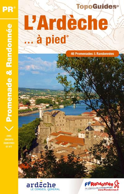 L'Ardèche... à pied. 46 promenades & randonnées, 6e édition