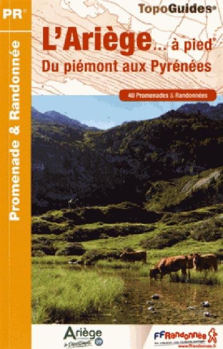 L'Ariège... à pied. 40 promenades & randonnées, 6e édition