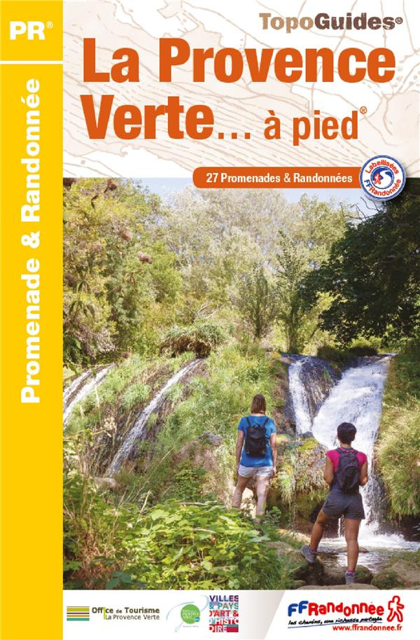 La Provence verte... à pied. 27 promenades & randonnées