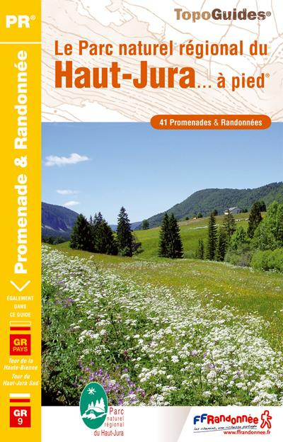 Le Parc naturel régional du Haut-Jura... à pied. 41 promenades & randonnées, Edition 2017