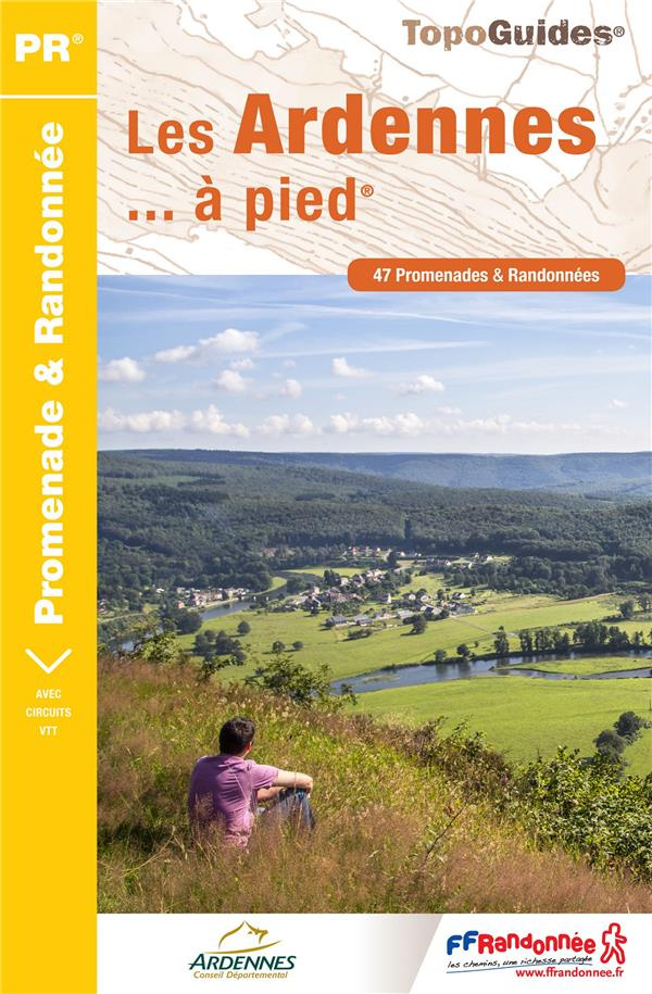 Les Ardennes... à pied. 47 promenades & randonnées, 4e édition