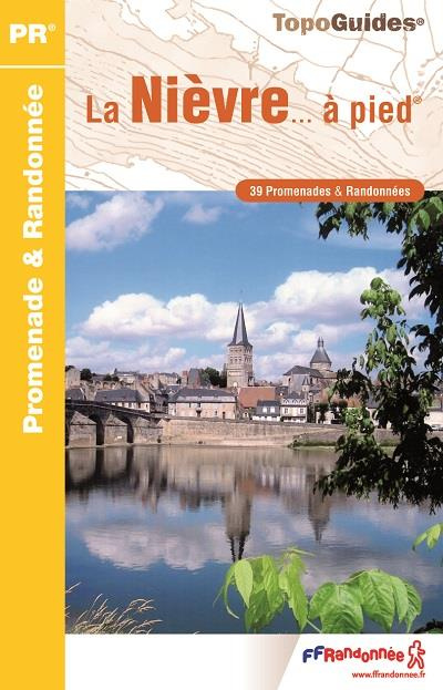 La Nièvre... à pied. 40 promenades & randonnées, 3e édition
