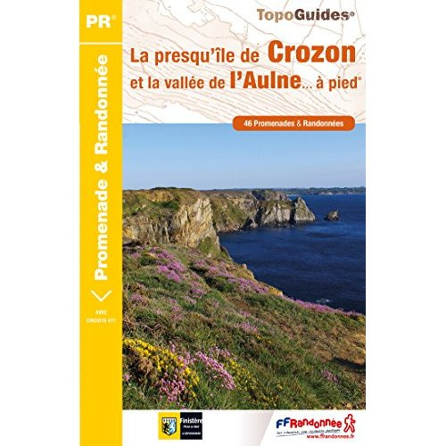 La presqu'île de Crozon et la vallée de l'Aulne... à pied. 46 promenades & randonnées
