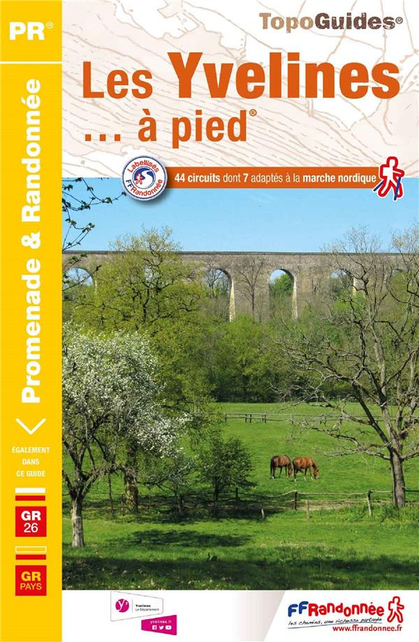 Les Yvelines... à pied. 44 promenades & randonnées, 8e édition