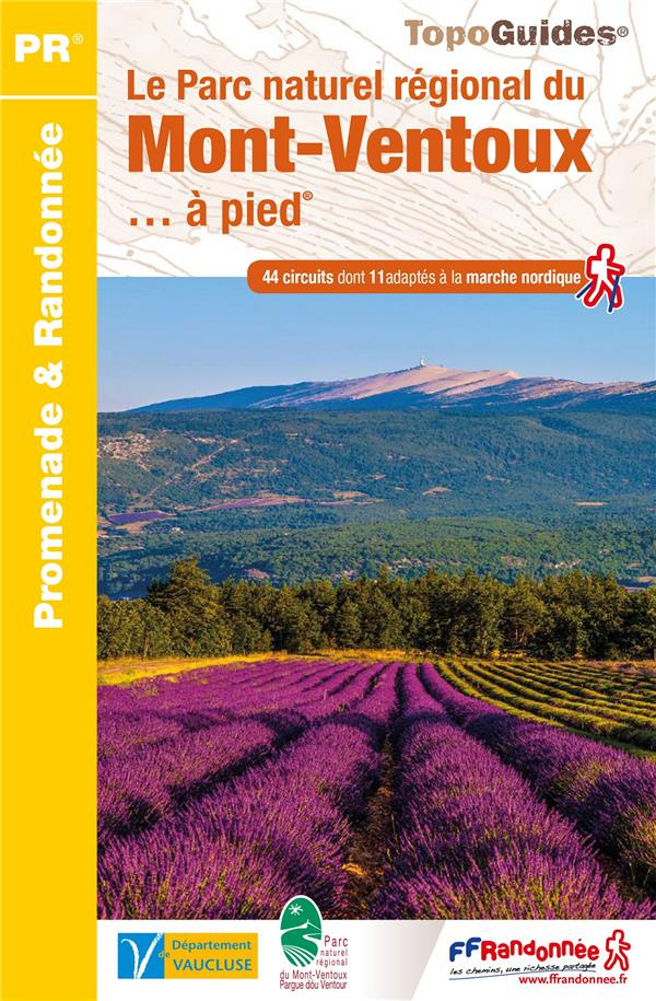 Le Parc naturel régional du Mont-Ventoux... à pied. 44 promenades & randonnées