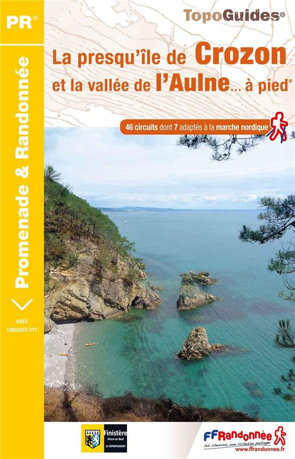 La presqu'île de Crozon et la vallée de l'Aulne... à pied. 46 promenades & randonnées
