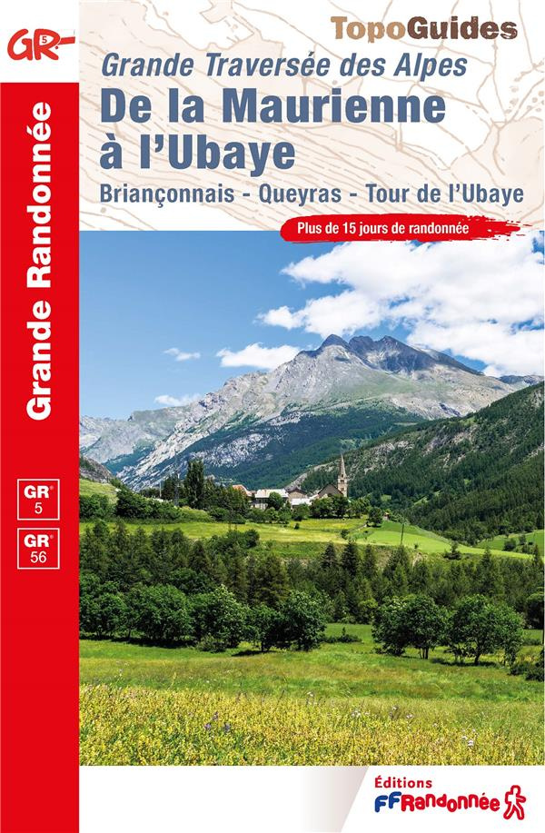 De la Maurienne à l'Ubaye. Grande Traversée des Alpes. Briançonnais, Queyras, Tour de l'Ubaye