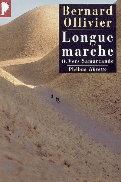 Longue marche Tome 2 : Vers Samarcande . A pied de la Méditerranée jusqu'en Chine par la route de la