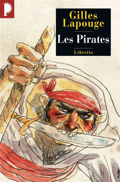 Les pirates. Forbans flibustiers boucaniers et autres gueux de mer