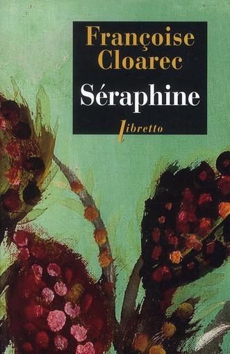 Séraphine. La vie rêvée de Séraphine de Senlis