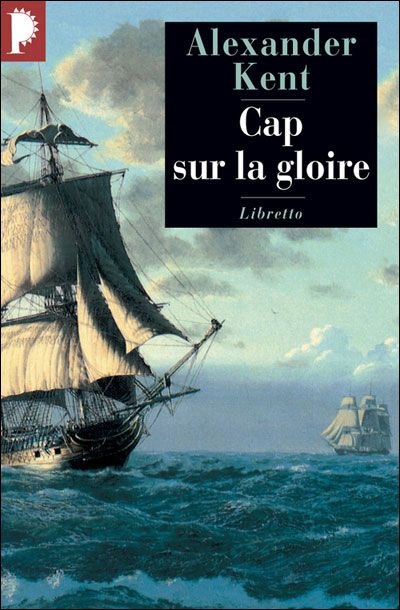 Une aventure de Richard Bolitho : Cap sur la gloire