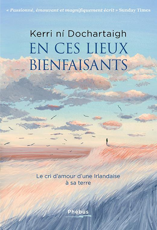 En ces lieux bienfaisants. Le cri d'amour d'une irlandaise a sa terre