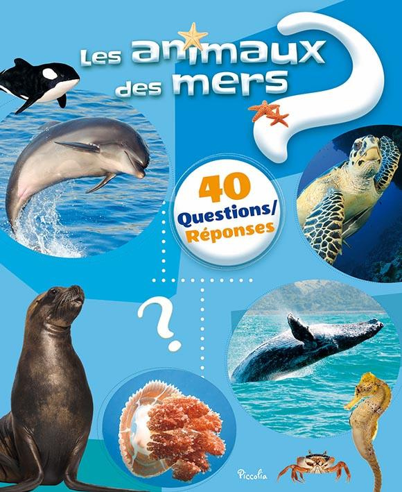 Les animaux des mers. 40 questions réponses