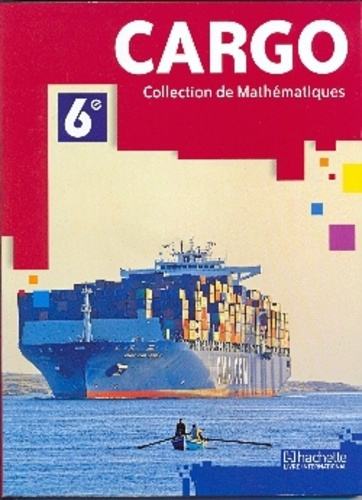 Cargo 6e eleve. Collection de Mathématiques