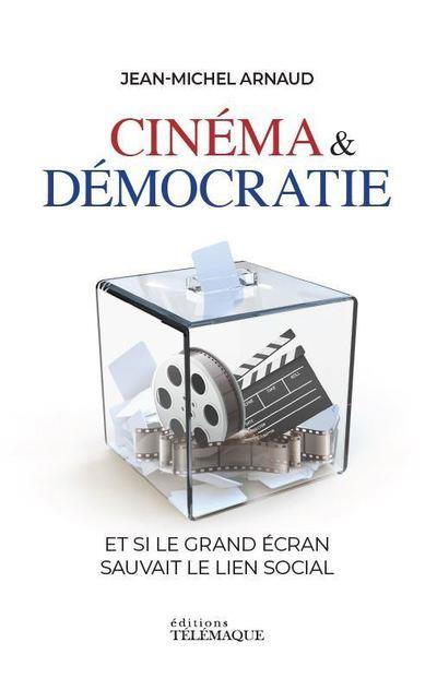 Cinéma & démocratie. Et si le grand écran sauvait le lien social