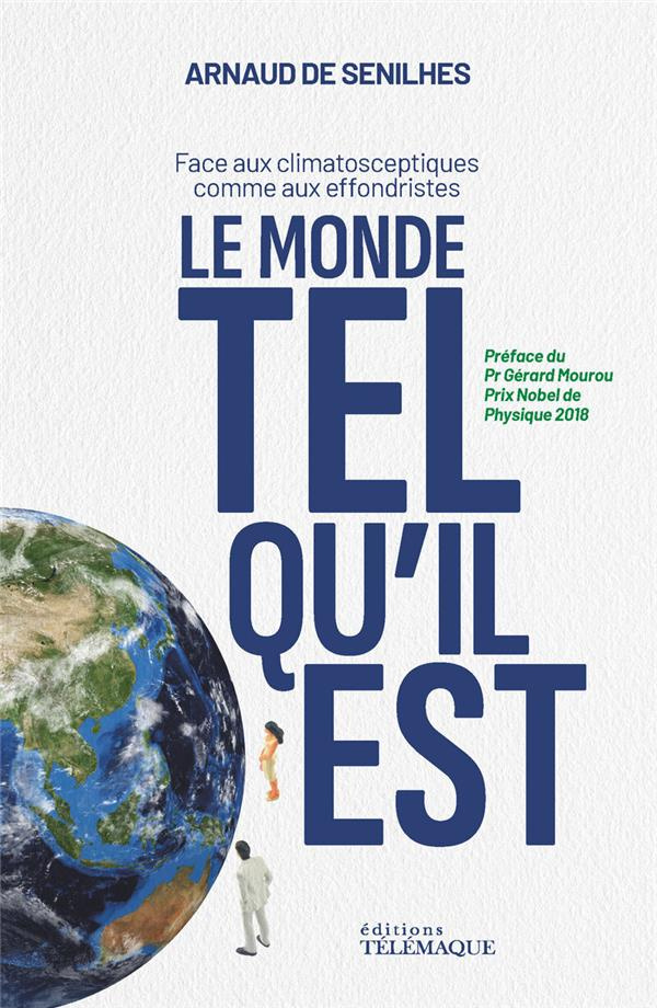 Le monde tel qu'il est. Face aux climatosceptiques comme aux effondristes