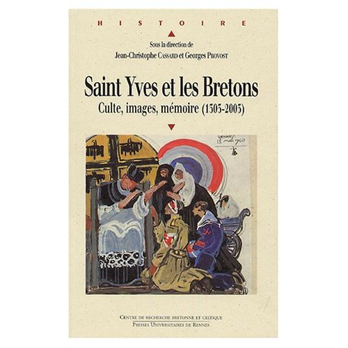 Saint Yves et les Bretons. Culte, images, mémoire (1303-2003)