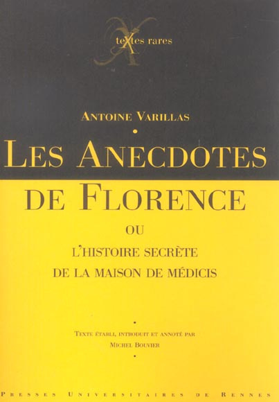 Les anecdotes de Florence. Ou L'histoire secrète de la maison de Médicis