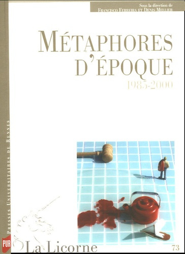 La Licorne N° 73 : Métaphores d'époque : 1985-2000
