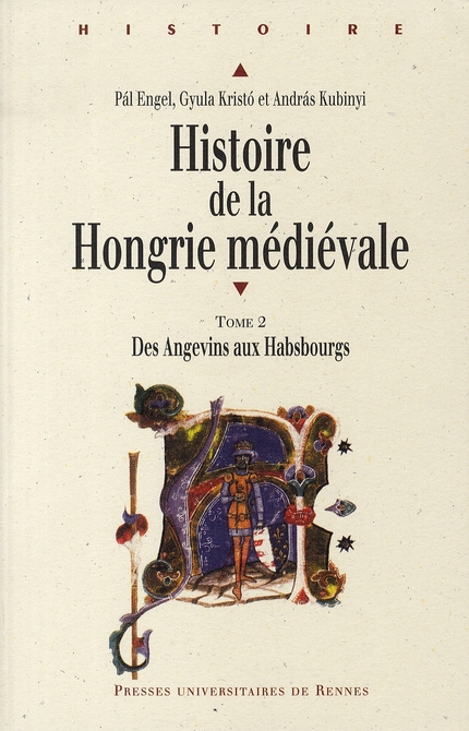 Histoire de la Hongrie médiévale. Tome 2, Des Angevins aux Habsbourgs