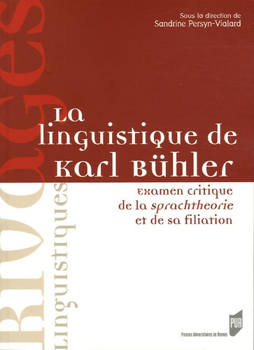 La linguistique de Karl Bühler. Examen critique de la Sprachtheorie et de sa filiation
