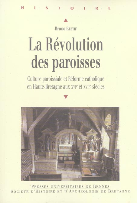 La Révolution des paroisses. Culture paroissiale et Réforme catholique en Haute-Bretagne aux XVIe et