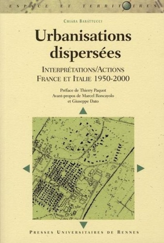 Urbanisations dispersées. Interprétations/Actions France et Italie (1950-2000)