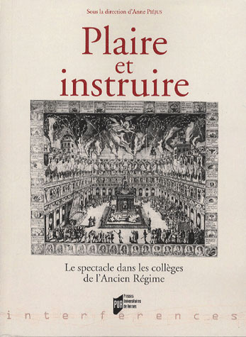 Plaire et instruire. Le spectacle dans les collèges de l'Ancien Régime