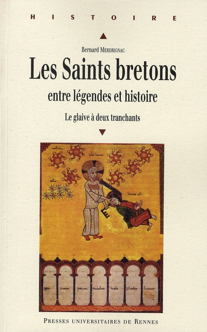Les Saints bretons entre légendes et histoire. Le glaive à deux tranchants