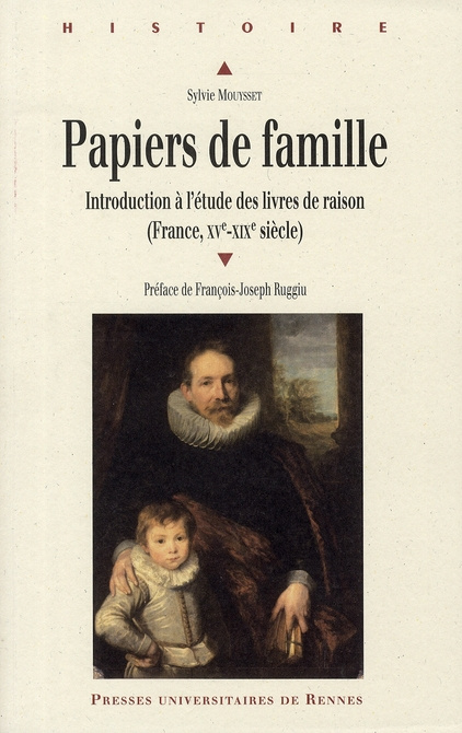 Papiers de famille. Introduction à l'étude des livres de raison (France, XVe-XIXe siècle)