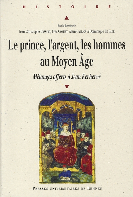 Le prince, l'argent, les hommes au Moyen-Age. Mélanges offerts à Jean Kerhervé