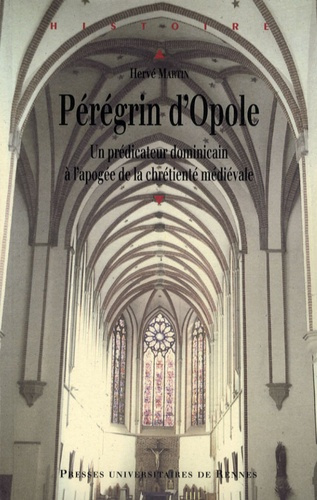 Pérégrin d'Opole (vers 1260-vers 1330). Un prédicateur dominicain à l'apogée de la chrétienté médiév