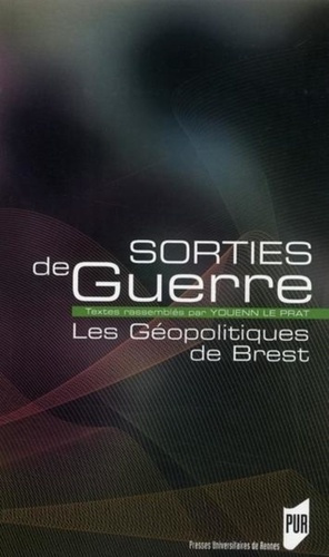 Sorties de guerre. Les Géopolitiques de Brest