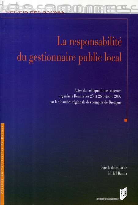 La responsabilité du gestionnaire public local. Actes du colloque franco-algérien organisé à Rennes