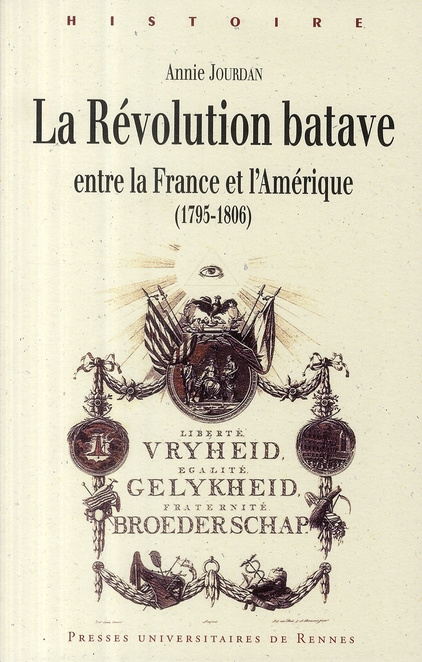 La Révolution batave. Entre la France et l'Amérique (1795-1806)