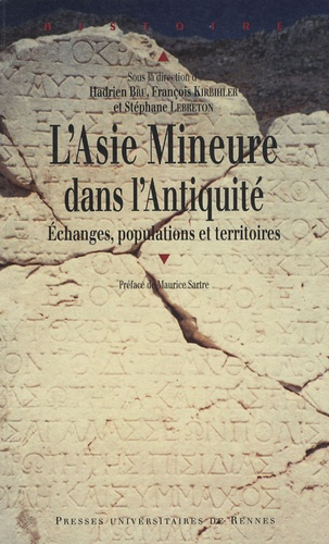 L'Asie Mineure dans l'Antiquité : échanges, populations et territoires. Regards actuels sur une péni