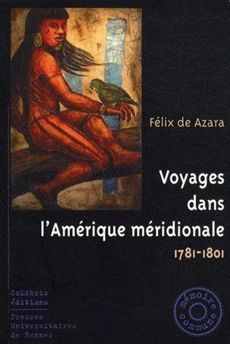 Voyages dans l'Amérique méridionale. 1781-1801