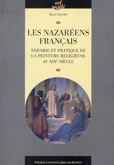 Les Nazaréens français. Théorie et pratique de la peinture religieuse au XIXe siècle