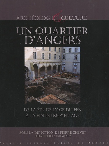 Un Quartier d'Angers de la fin de l'âge du fer à la fin du Moyen Age. Les fouilles du musée des Beau