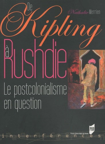 De Kipling a Rushdie. Le postcolonialisme en question